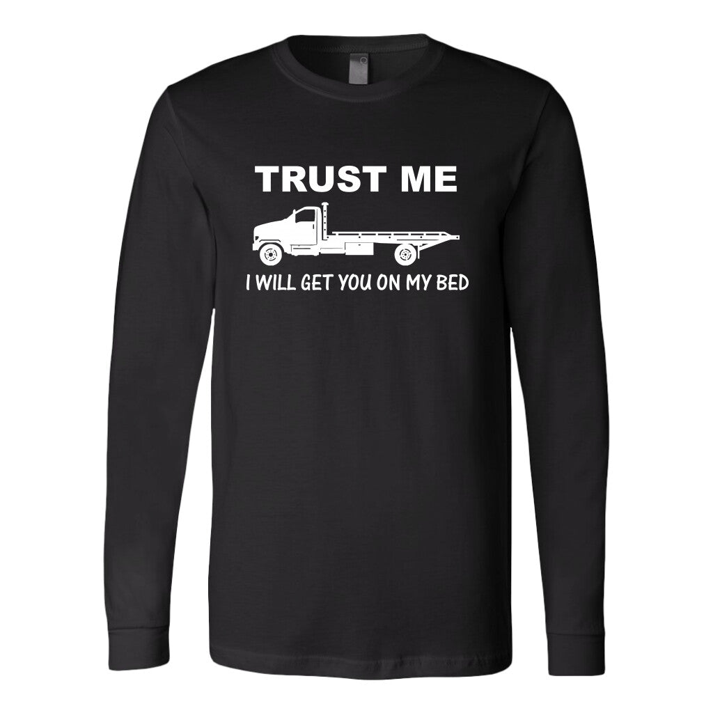 Trust Me I Will Get You On My Bed Shirt