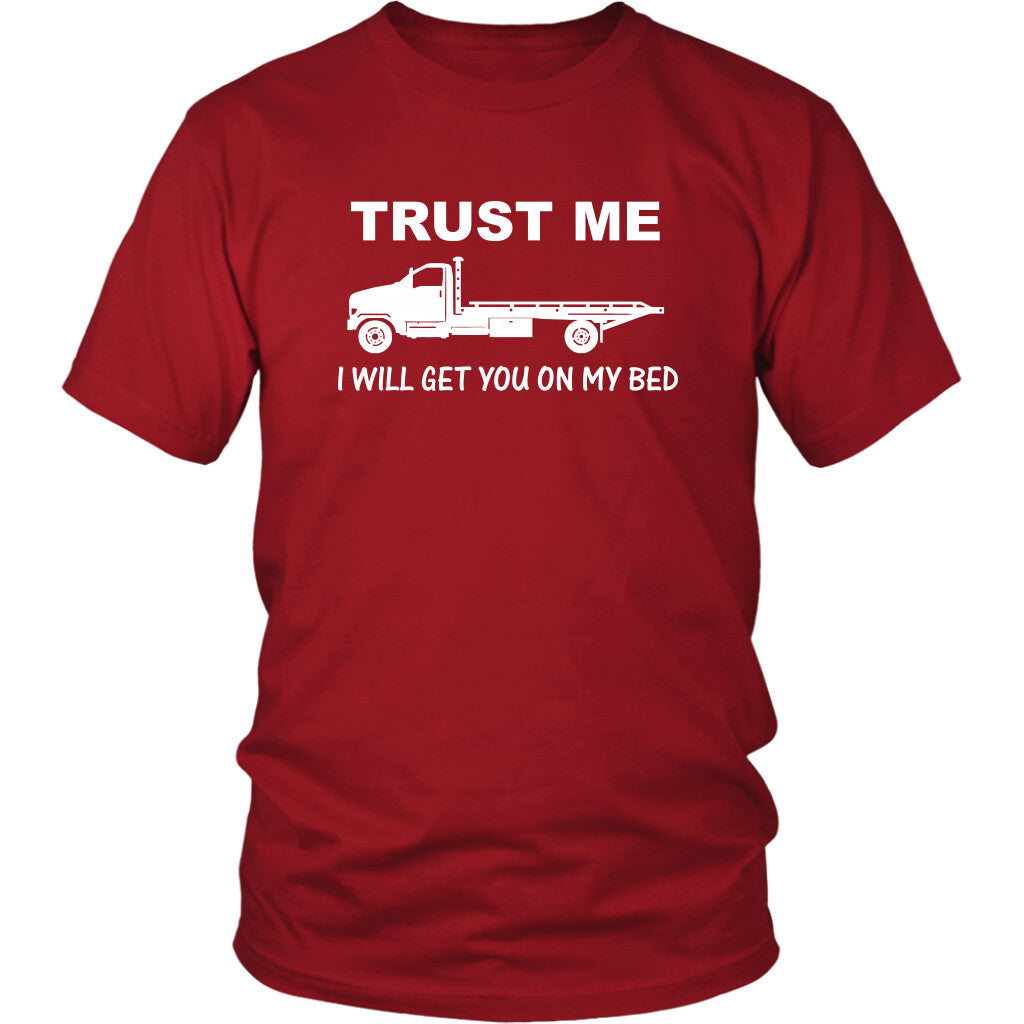 Trust Me I Will Get You On My Bed Shirt