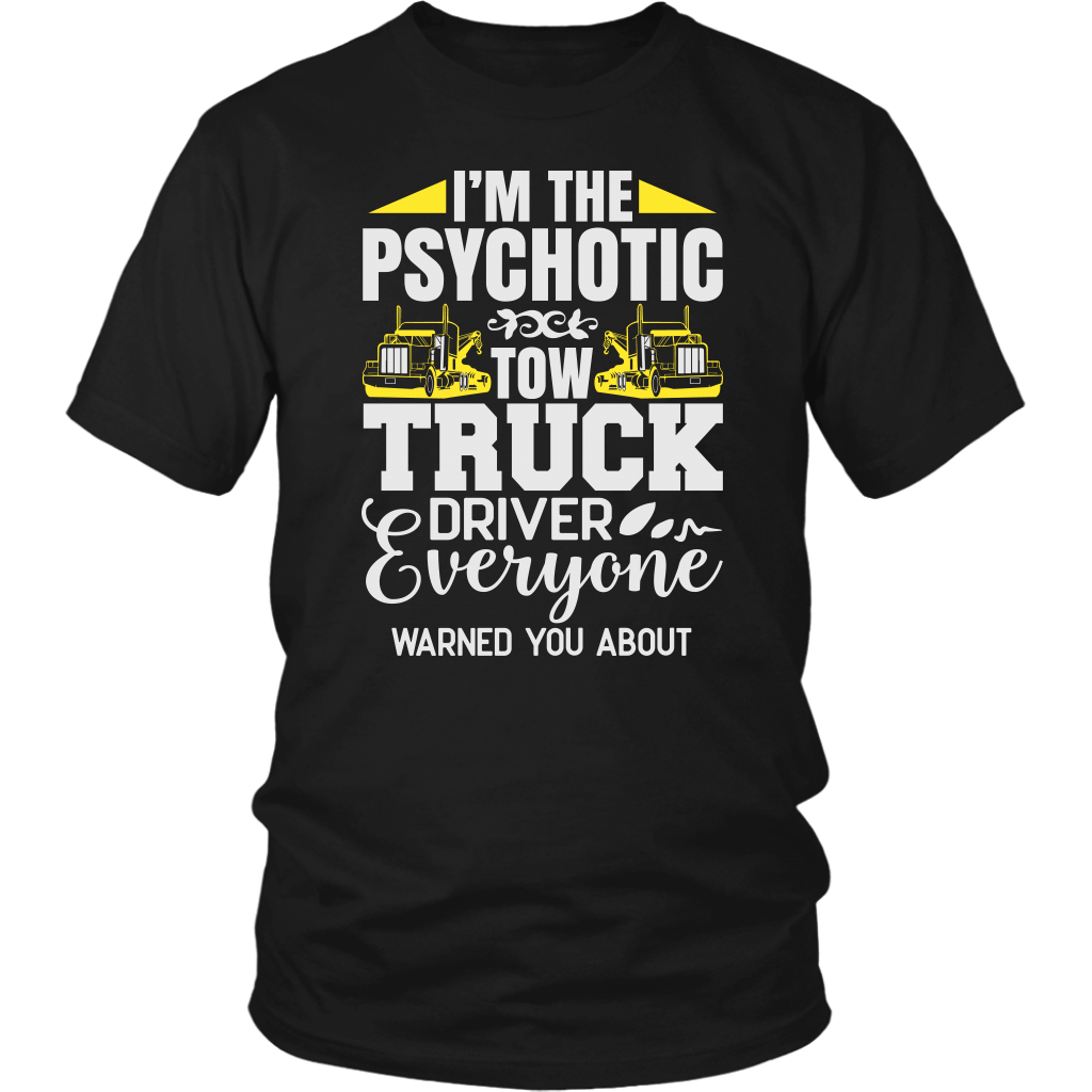 I'M THE PSYCHOTIC TOW TRUC DRIVER