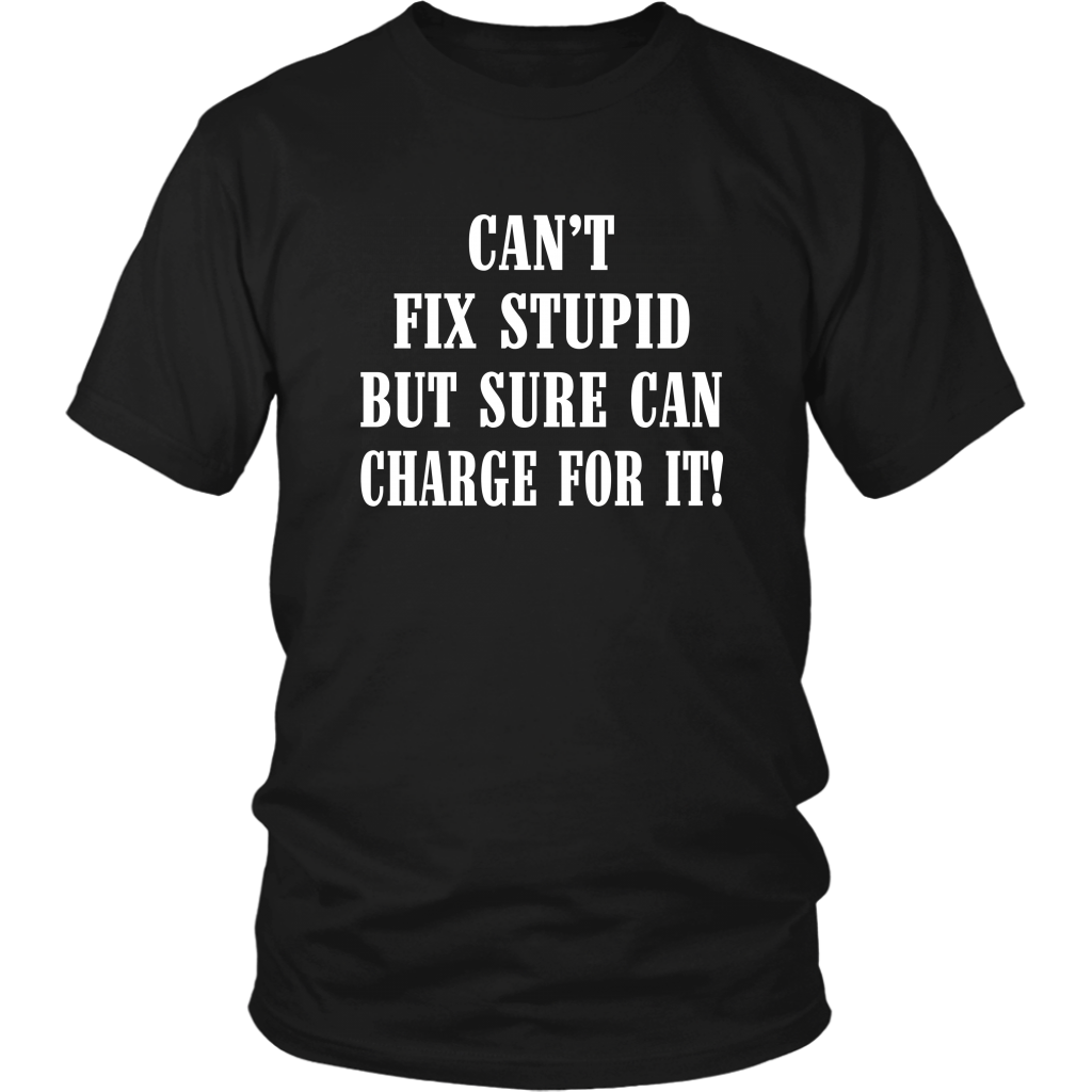 Can't Fix Stupid But Sure Can Charge For It Hoodie! - view 5