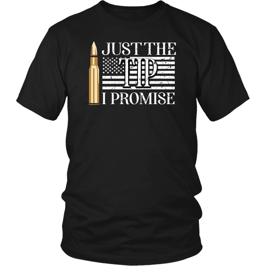 Just The Tip I Promise T-shirt