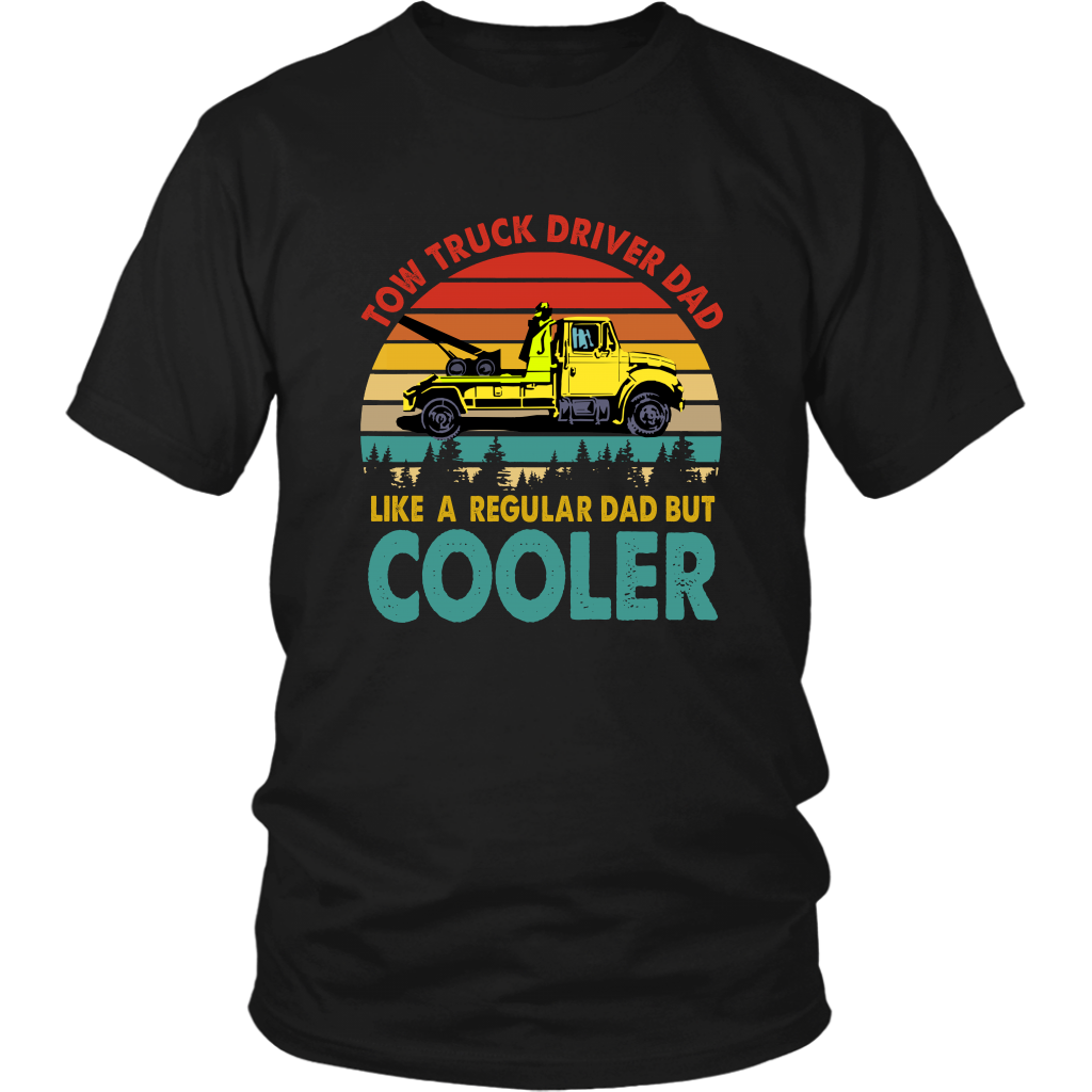 Tow Truck Driver Dad Like A Regular Dad But Cooler Shirt