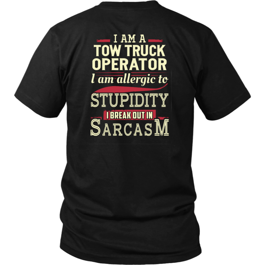I'AM A TOW TRUCK OPERATOR I'AM ALERGIC TO STUPIDITY T-shirt