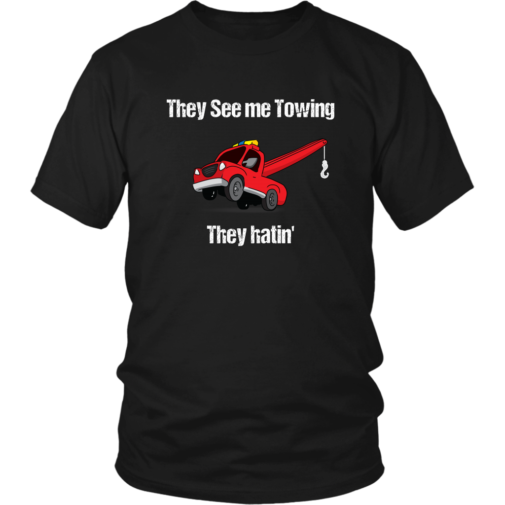 They See Me Towing They Hatin' Shirt