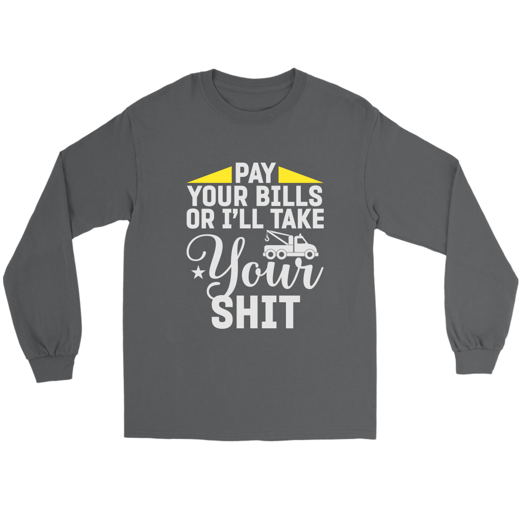 Pay Your Bills Or I'll Take Your Shit Shirt - view 3