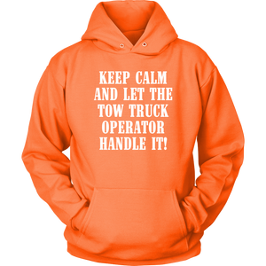 Keep Calm And Let The Tow Truck Operator Handle It Hoodie