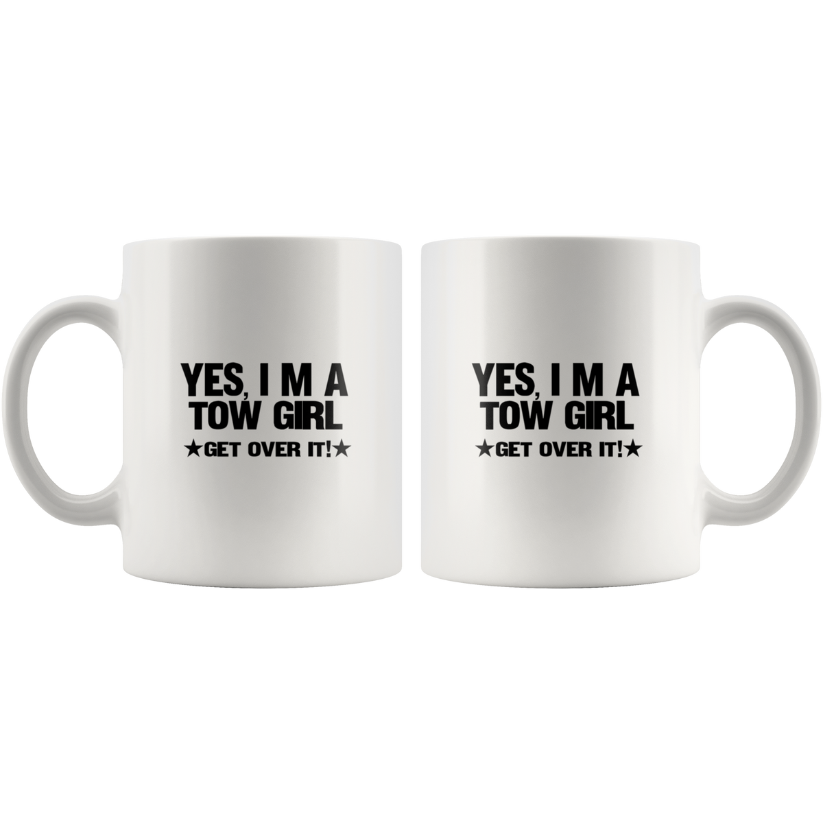 Yes I'm A Tow Girl Get Over It Mug - view 4