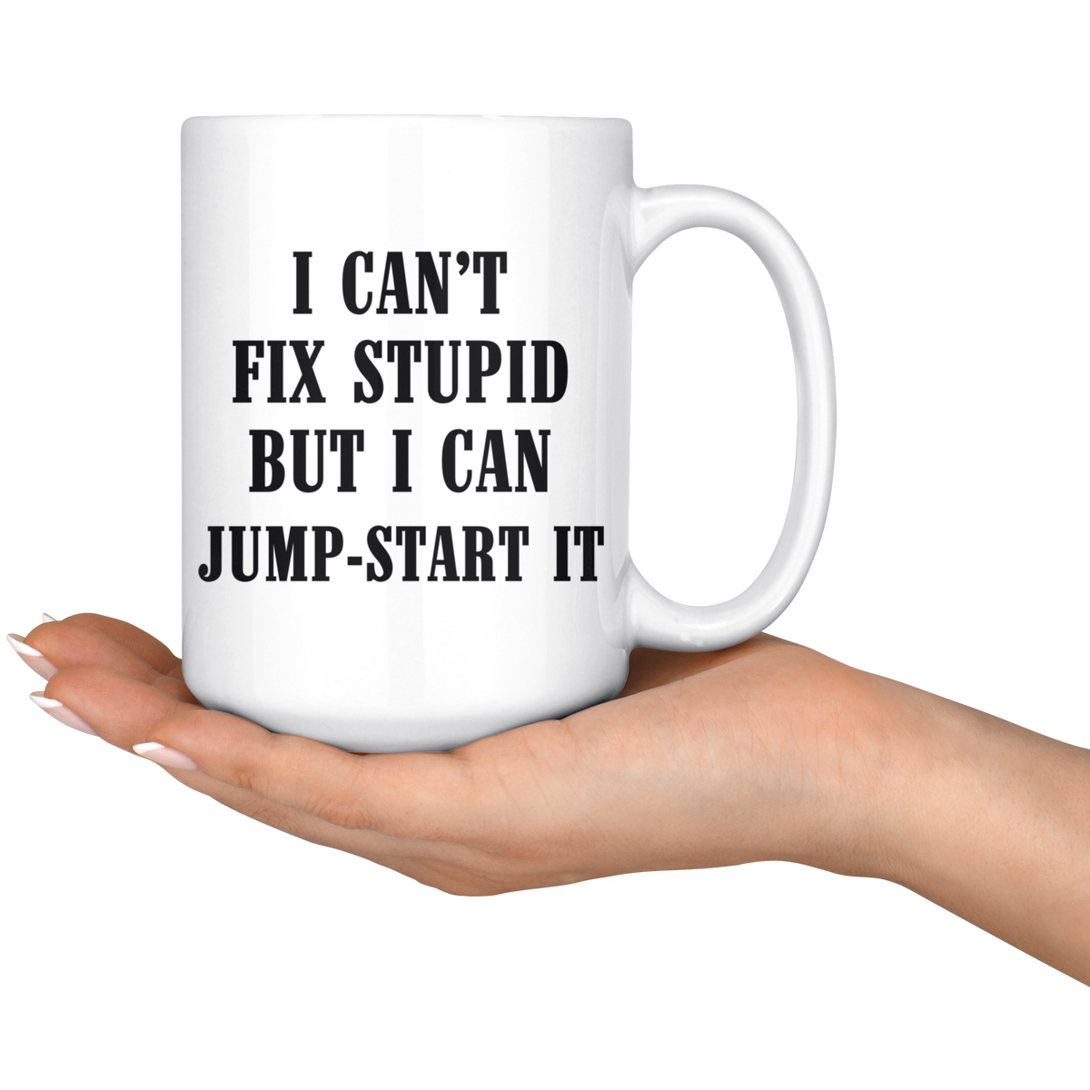 I can't fix stupid but I can jump-start it Mug - view 6