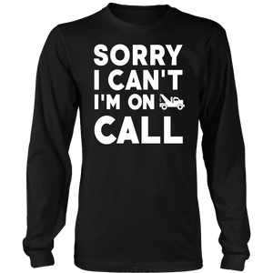 Sorry I Can't I'm On Call Shirt