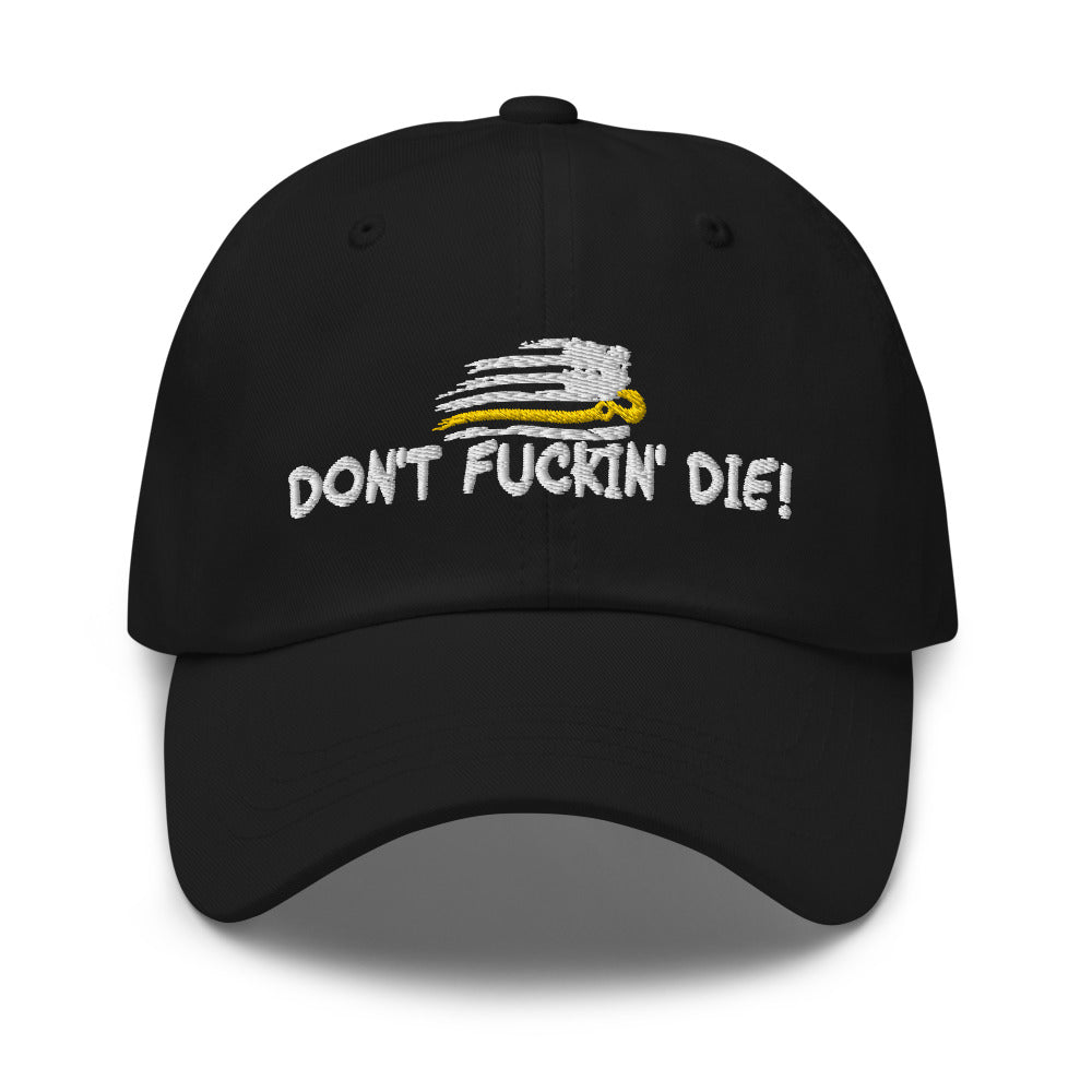 Dont Fuckin' Die Flex Fit Hat