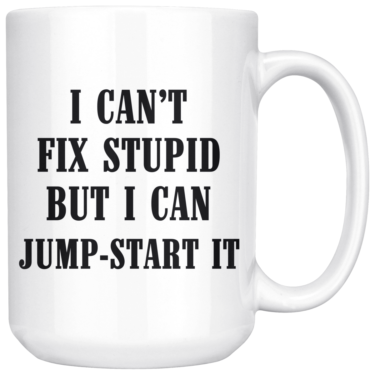 I can't fix stupid but I can jump-start it Mug - view 5