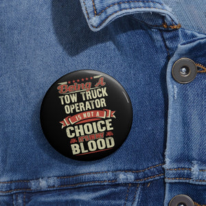 Towing Is In My Blood Pin Buttons