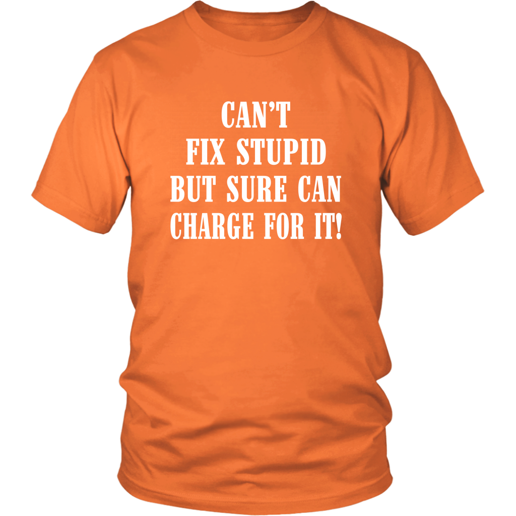 Can't Fix Stupid But Sure Can Charge For It Hoodie! - view 6