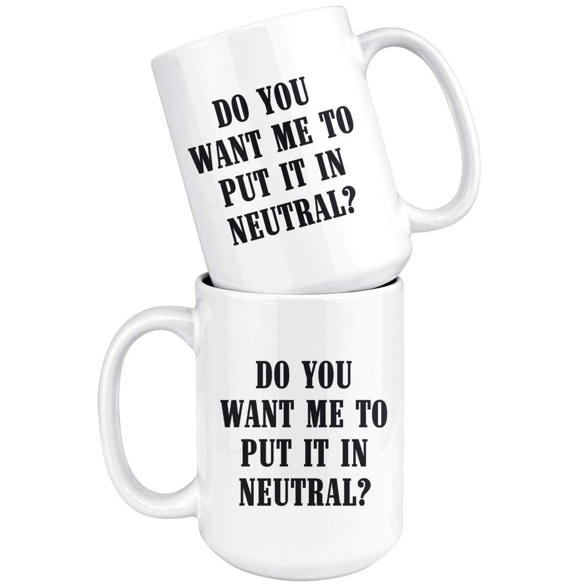 Do You Want Me To Put It In Neutral Mug - view 8