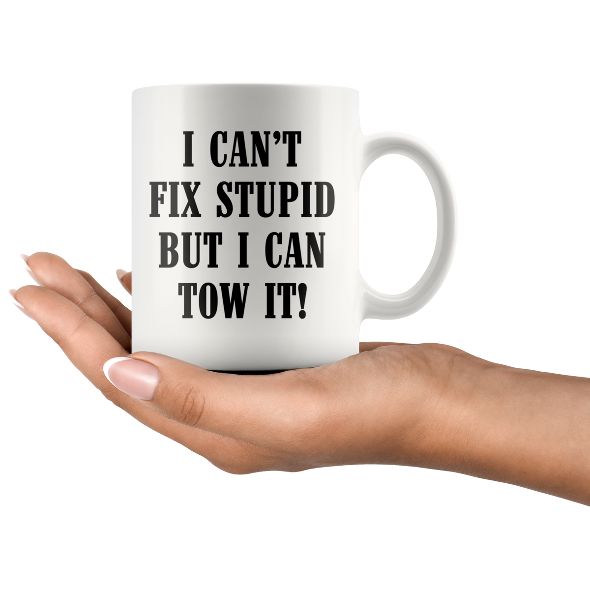 I can't Fix Stupid But I Can Tow It Mug - view 2