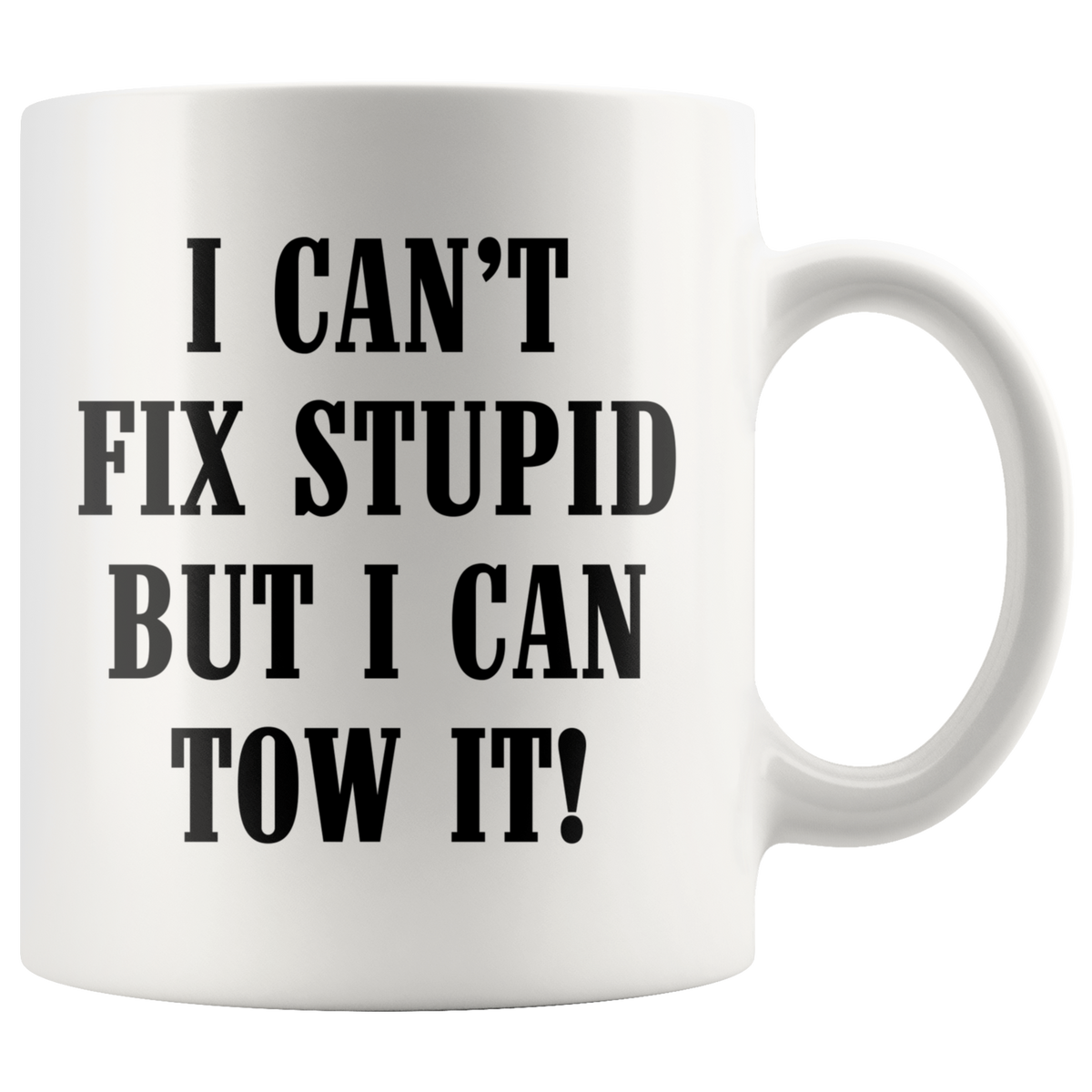 I can't Fix Stupid But I Can Tow It Mug