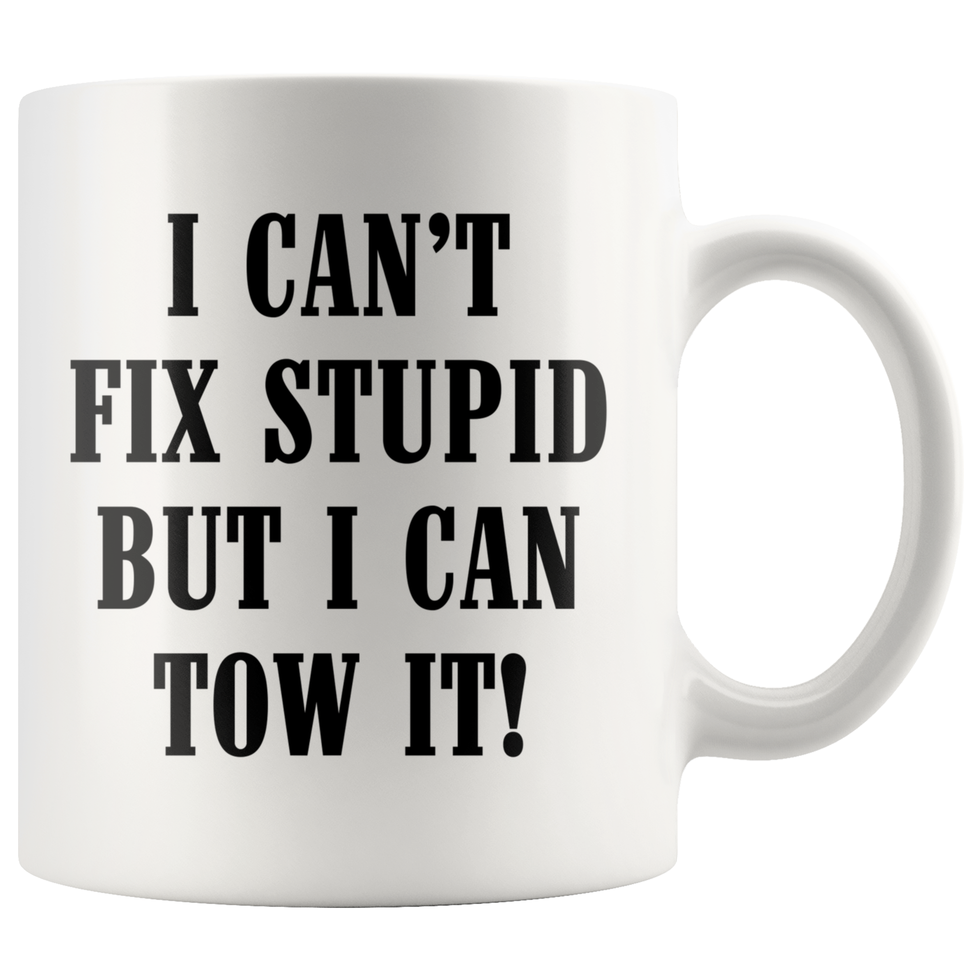 I can't Fix Stupid But I Can Tow It Mug
