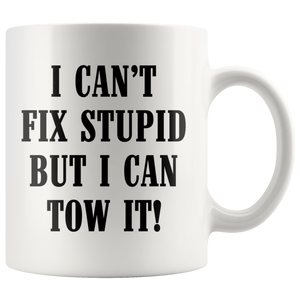 I can't Fix Stupid But I Can Tow It Mug