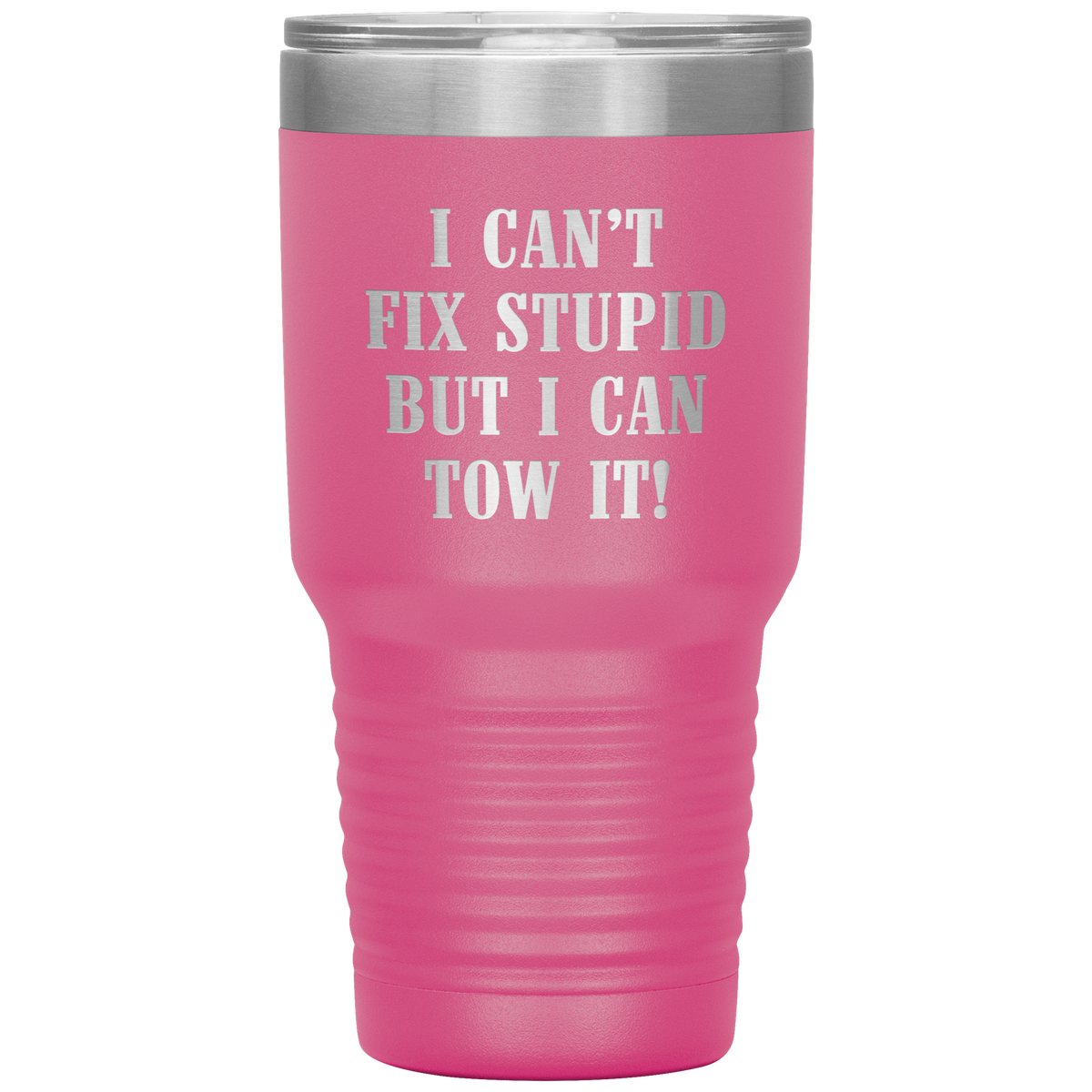 I Can't Fix Stupid But I Can Tow It UV TUMBLER - view 8