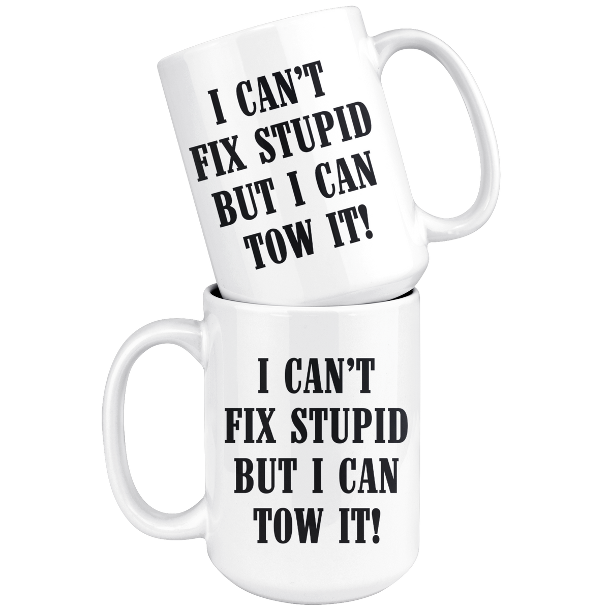 I can't Fix Stupid But I Can Tow It Mug - view 8