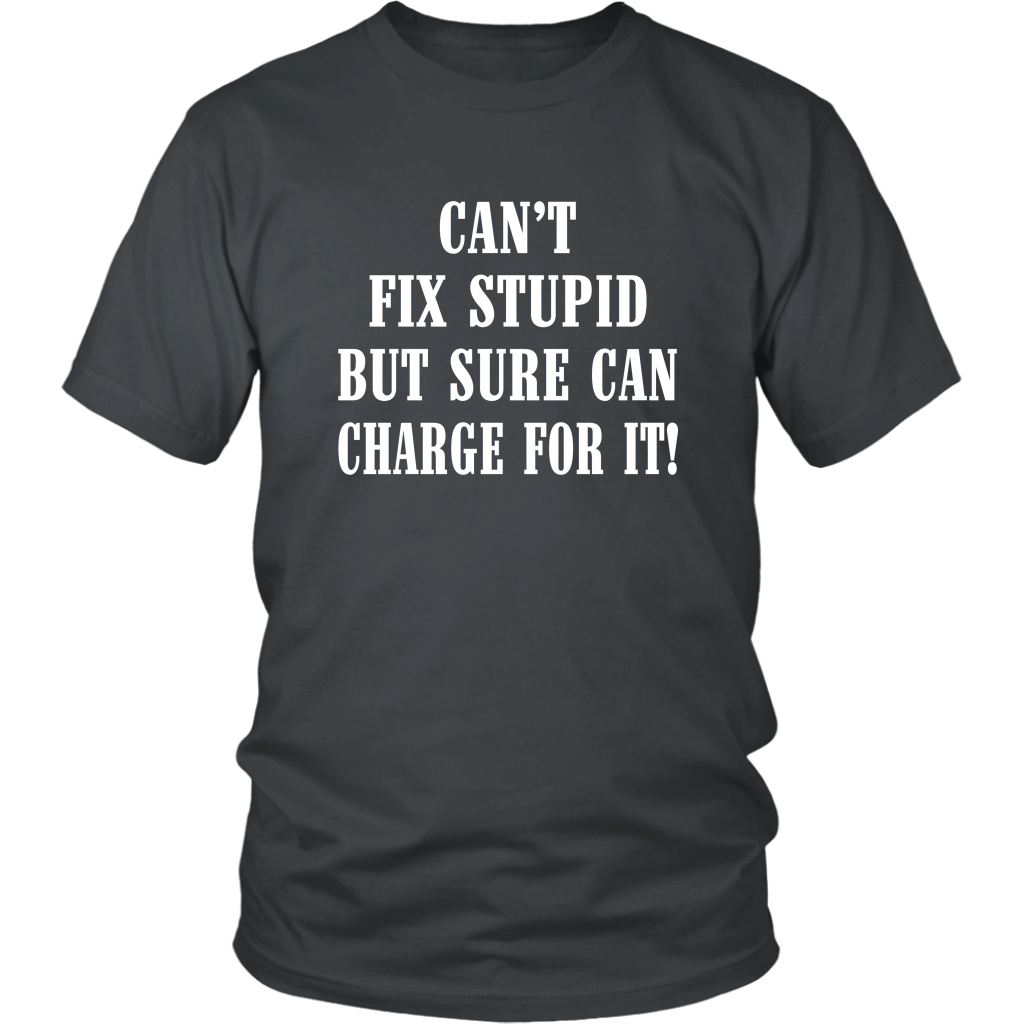 Can't Fix Stupid But Sure Can Charge For It Hoodie! - view 4
