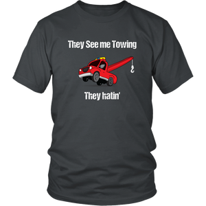 They See Me Towing They Hatin' Shirt