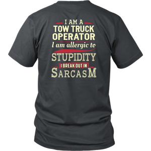 I'AM A TOW TRUCK OPERATOR I'AM ALERGIC TO STUPIDITY T-shirt