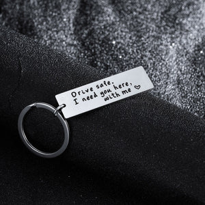 Stainless Steel - Drive Safe I need you here with me Engraved Charm Keychain