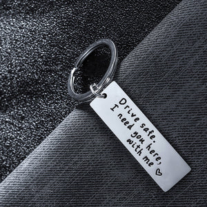 Stainless Steel - Drive Safe I need you here with me Engraved Charm Keychain