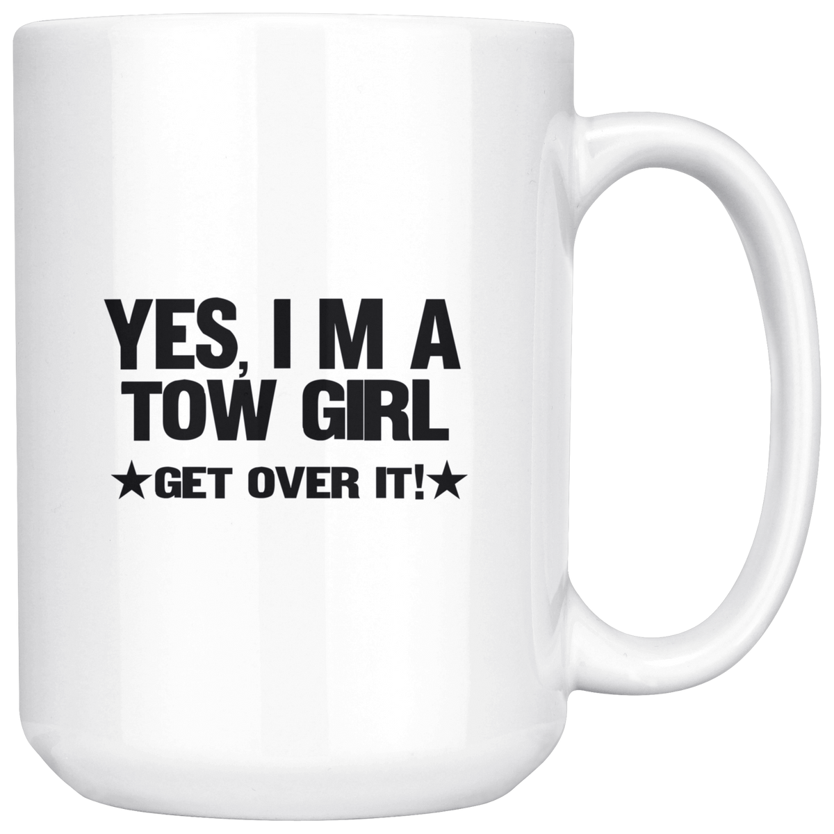 Yes I'm A Tow Girl Get Over It Mug - view 5