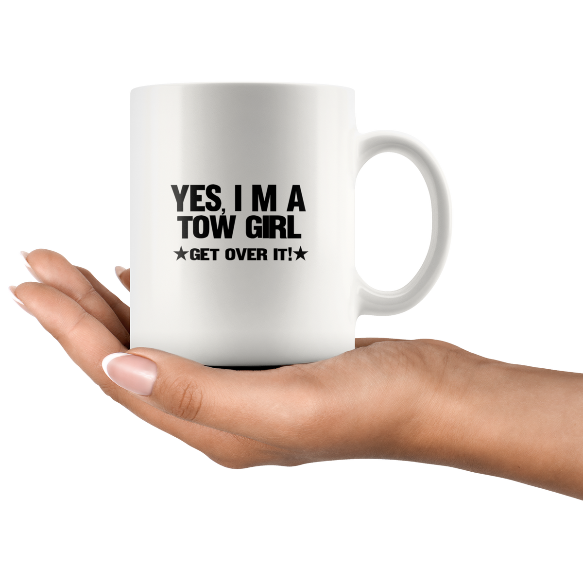 Yes I'm A Tow Girl Get Over It Mug - view 2